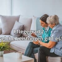 Was zahlt die Pflegekasse bei Pflegegrad 2? Welche Leistungen gibt es?