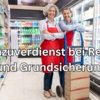 Wie viel kann neben Rente und Grundsicherung hinzuverdient werden, anrechnungsfrei?