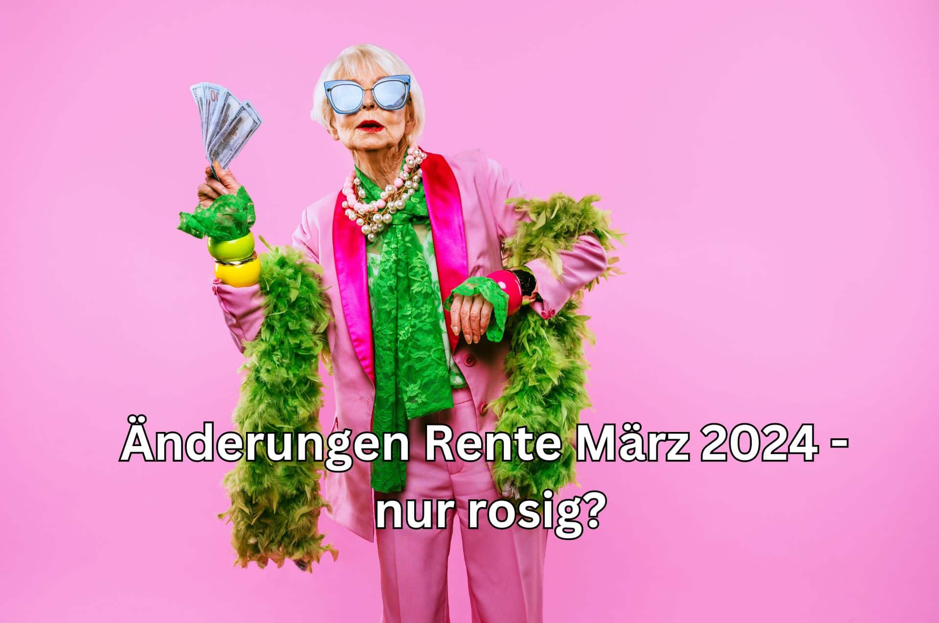 Rente im März 2024:  7 wichtige Änderungen und Neuerungen für Rentner