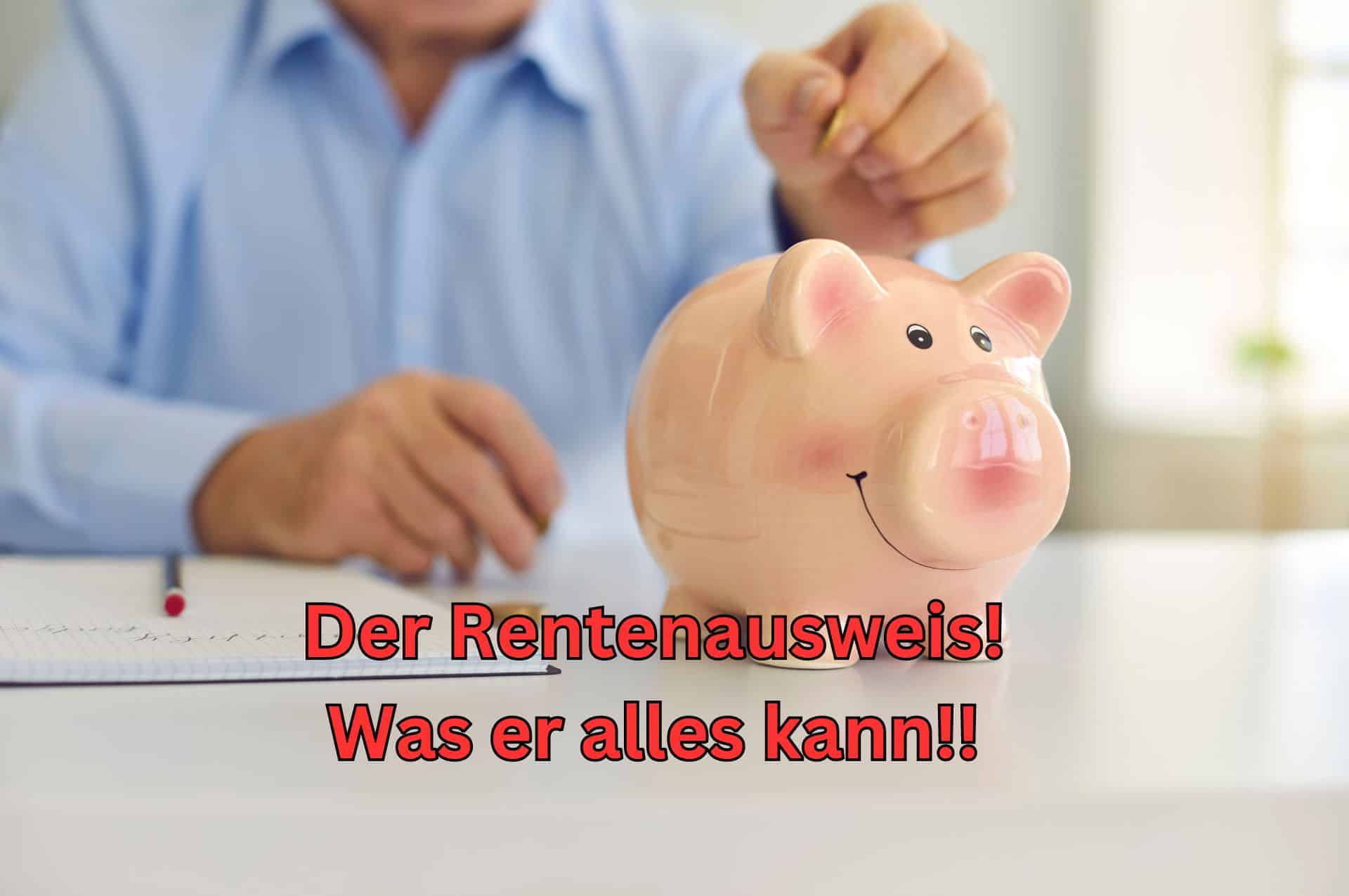 Welche finanziellen Vorteile bietet der offizielle Rentenausweis?