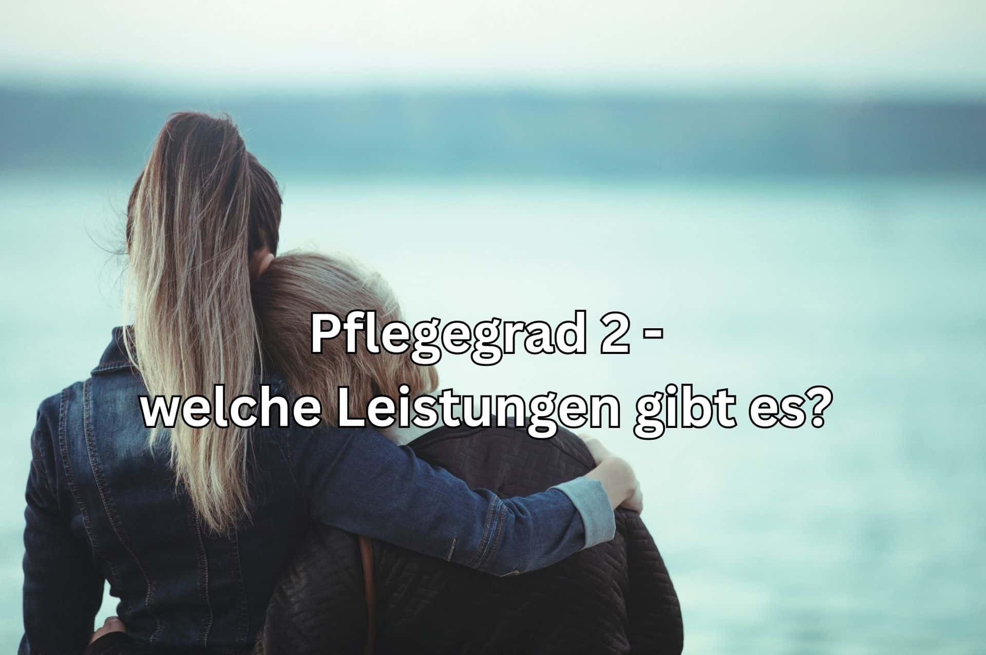 Welche finanzielle Unterstützung gibt es von der Pflegekasse bei Pflegegrad 2?