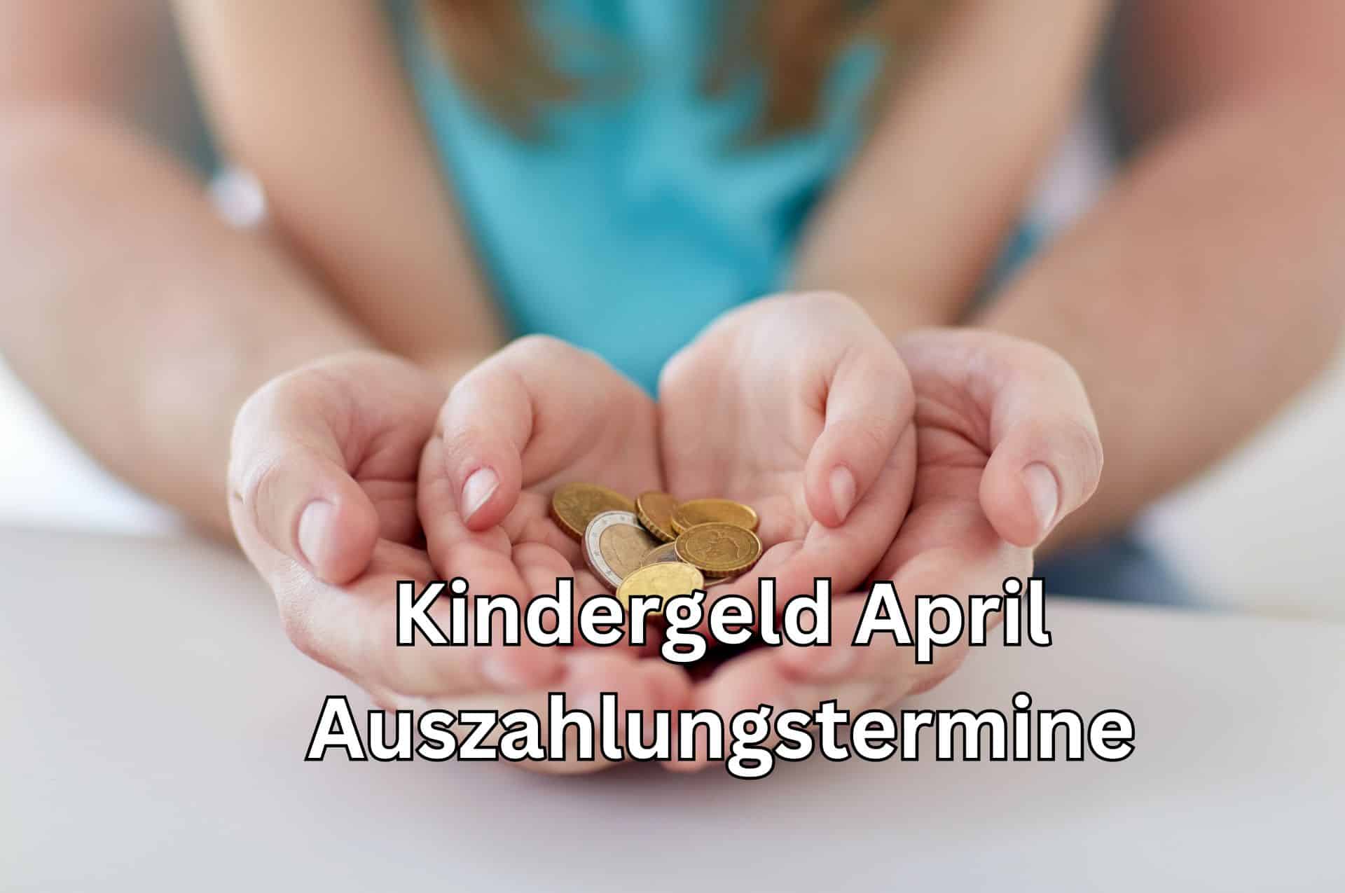 Wann wird das Kindergeld für April 2024 ausgezahlt?