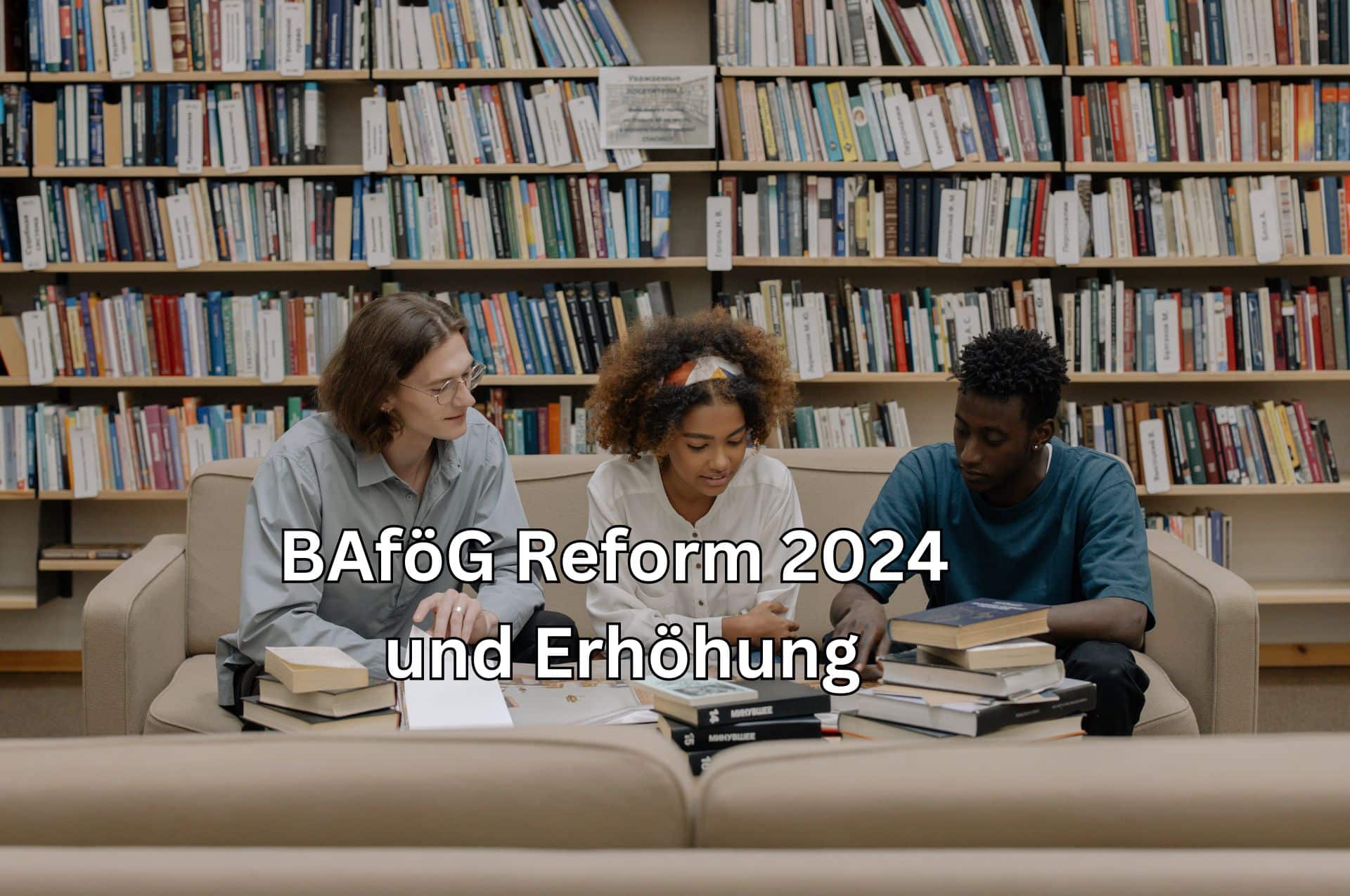 Um wie viel wird das BAföG 2024 erhöht? BAföG Reform kommt.