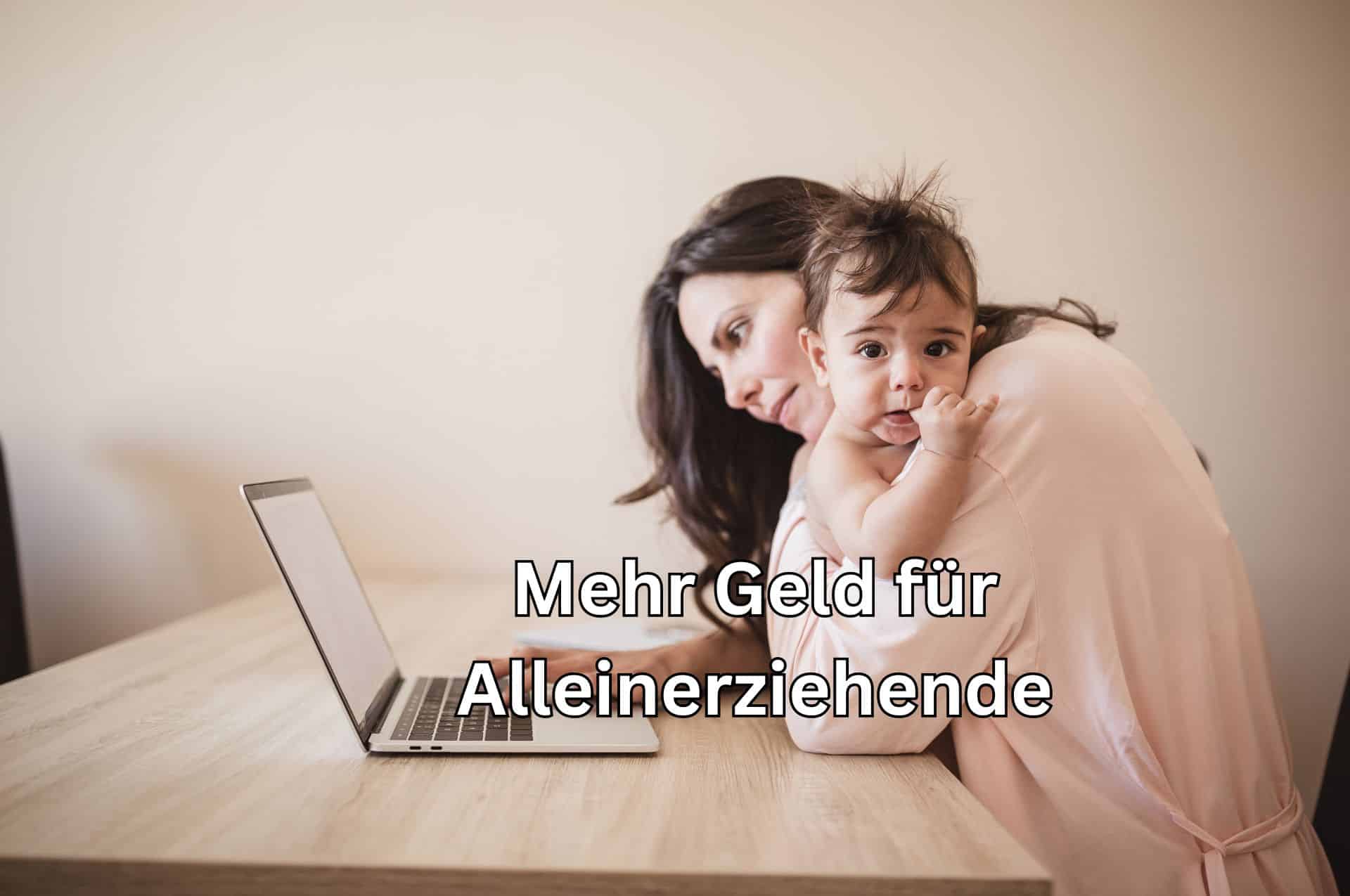 Alleinerziehende Mutter mit Kind – mehr Geld vom Staat beanspruchen!