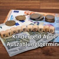 Wann ist der Termin der Kindergeld Auszahlung für April 2024?