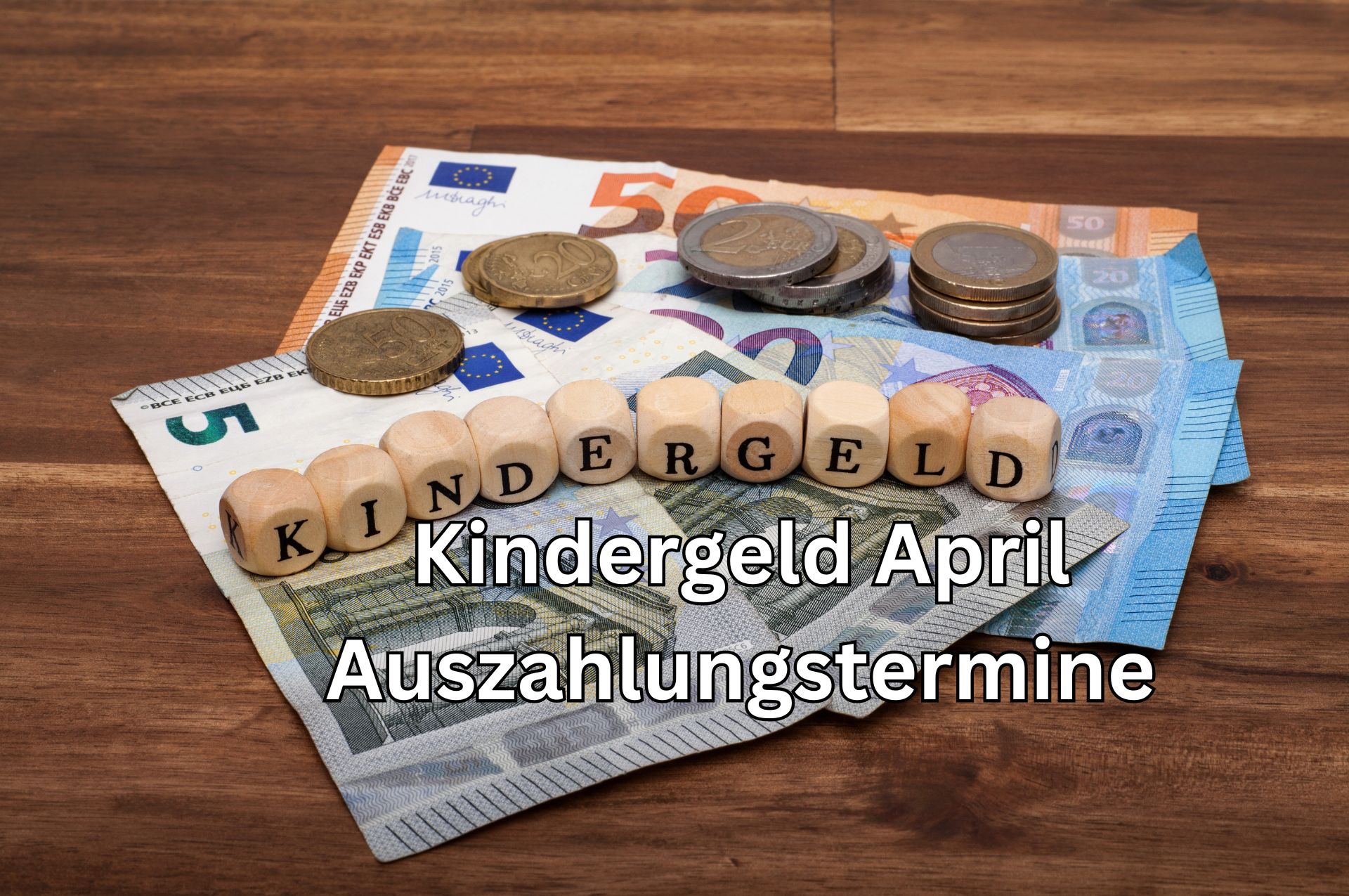 Kindergeld Auszahlung April 2024 – wann  das Geld kommt!
