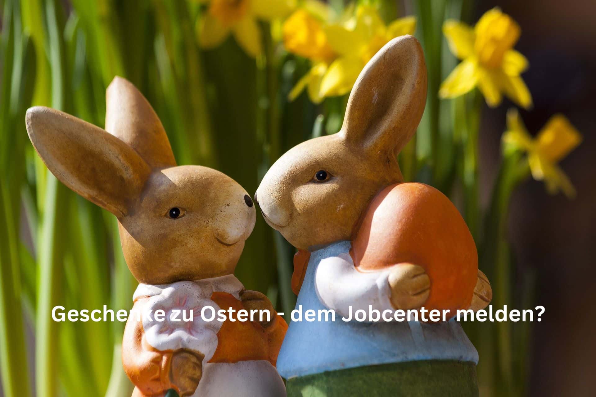 Müssen Oster Geschenke dem Jobcenter gemeldet werden?