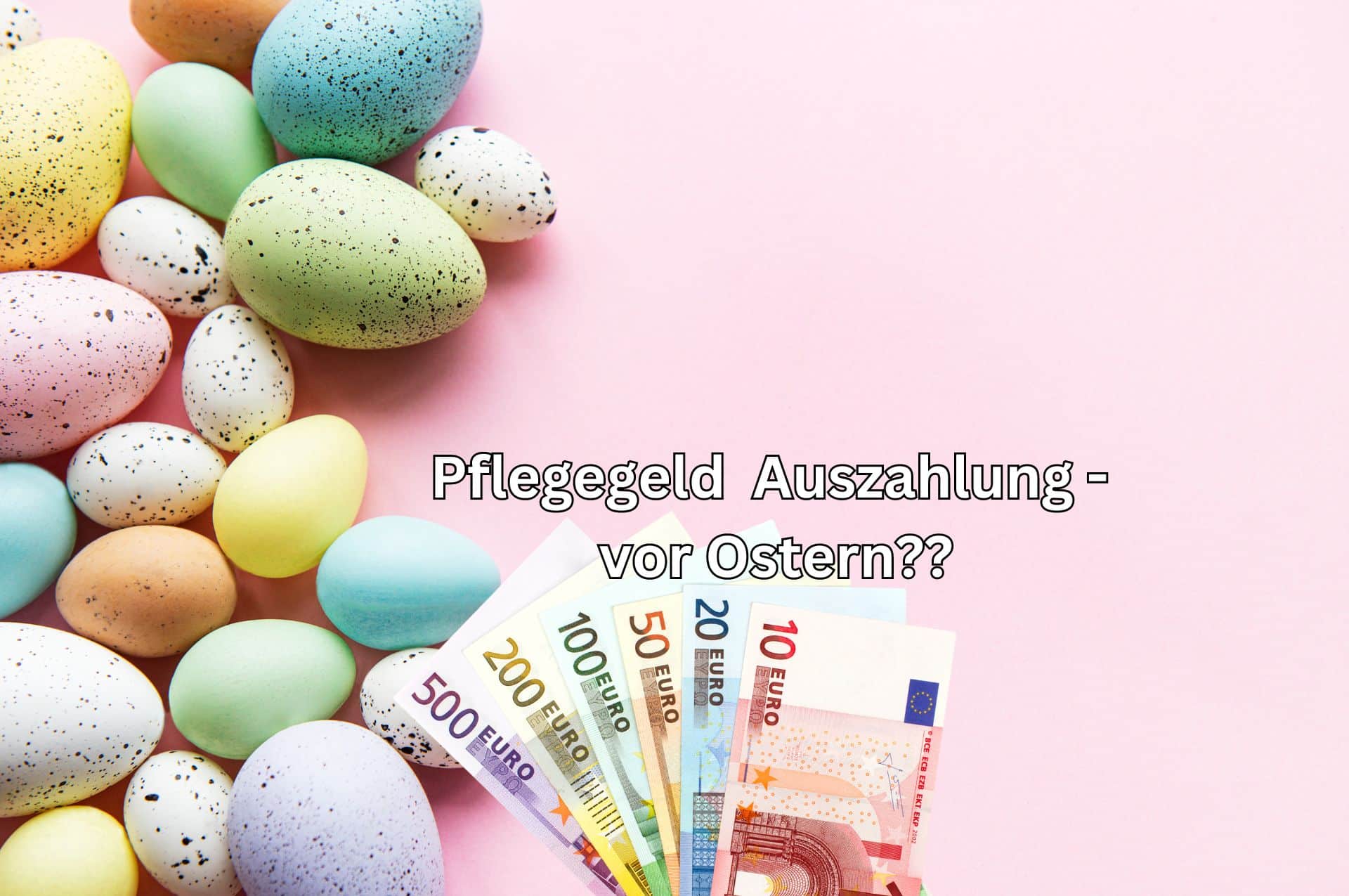 Pflegegeld Auszahlung für April noch vor Ostern?