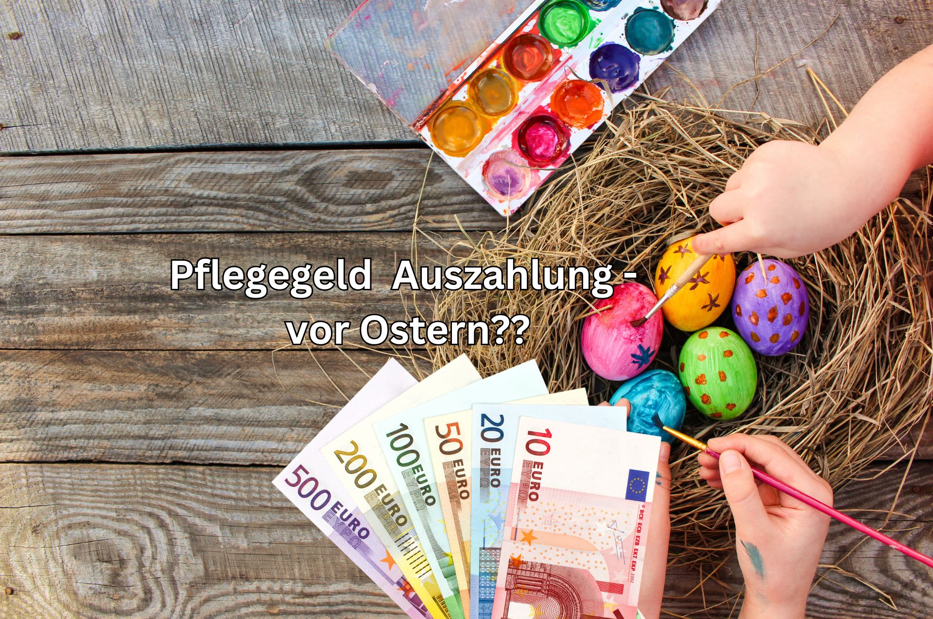 Pflegegeld Auszahlung für April 2024 – vor Ostern auf dem Konto?