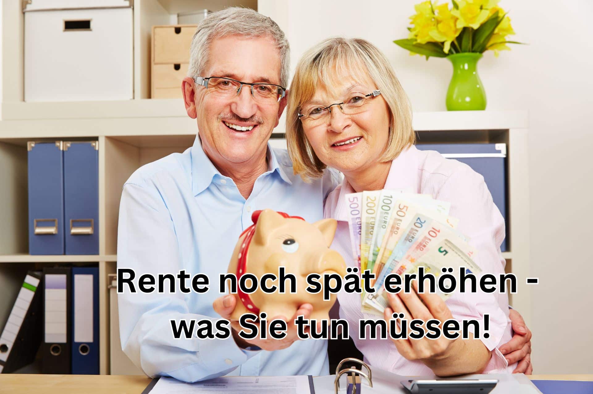 Rente erhöhen: Das können Rentner selbst tun!