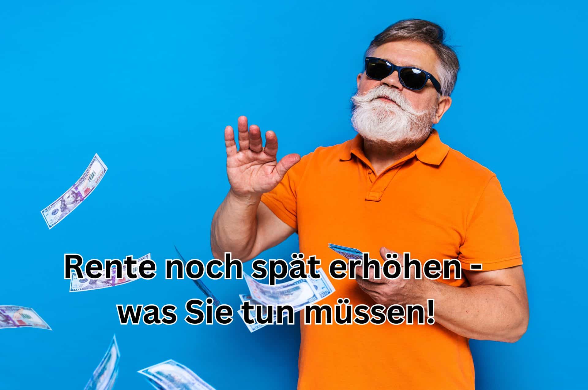 Rente noch spät erhöhen - so geht es!