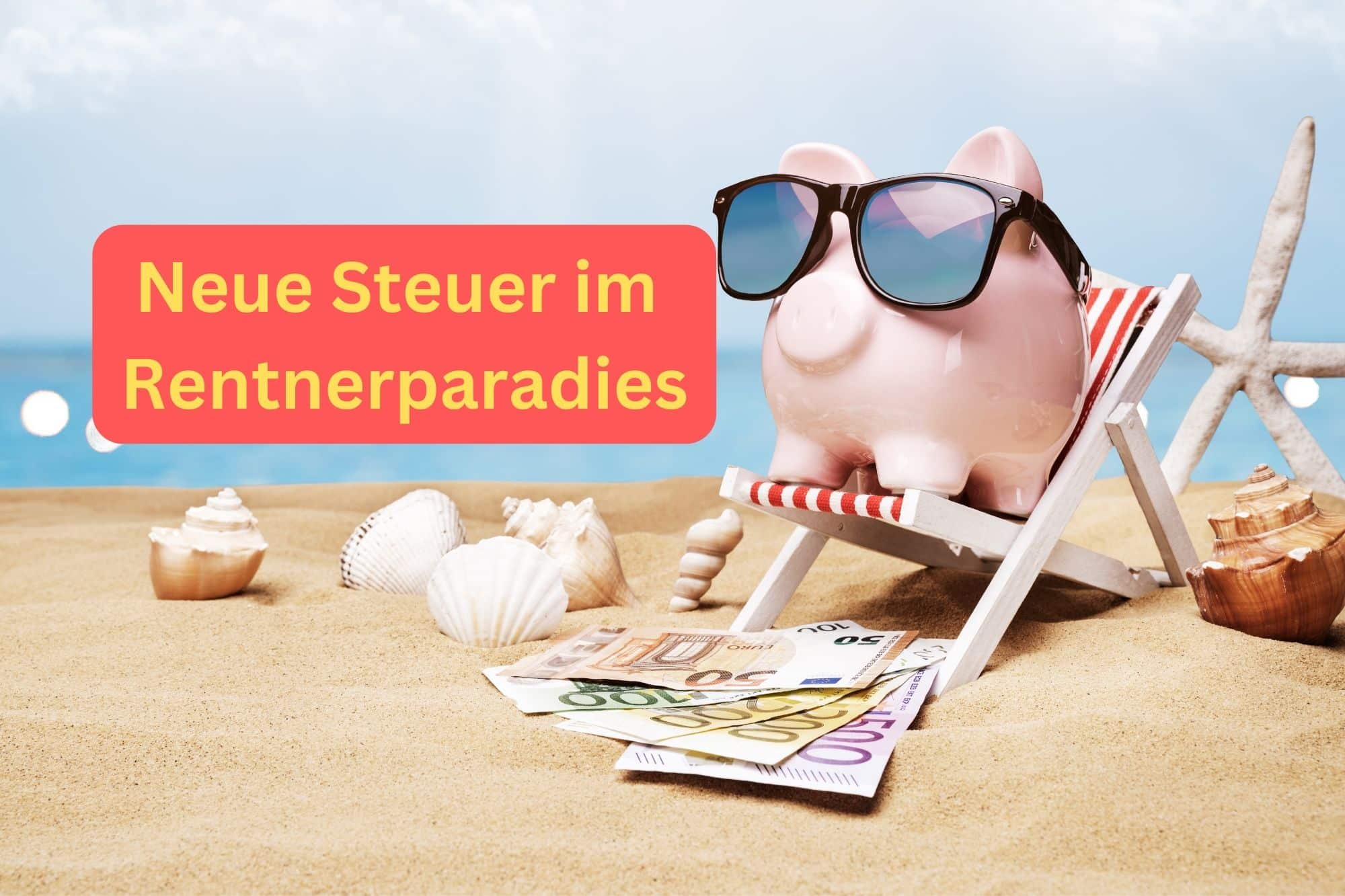 Neue Steuervorschriften für deutsche Rentner im Paradies