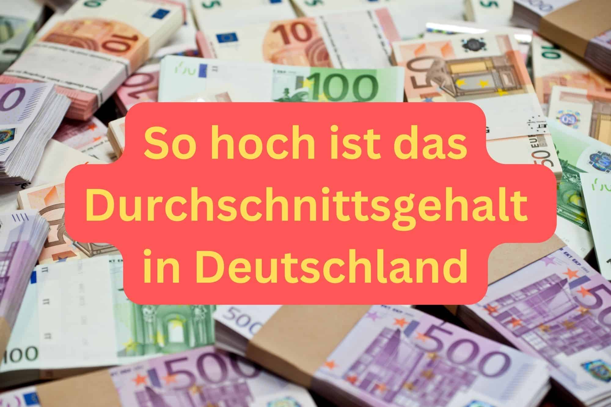 So hoch ist das Durchschnittsgehalt in Deutschland.