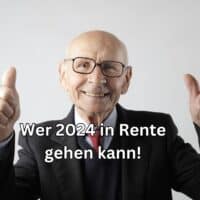 Wer kann im Jahr 2024 in Rente gehen?