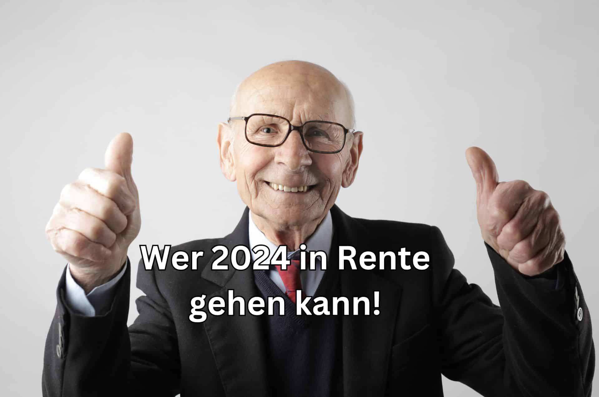 Wer kann im Jahr 2024 in Rente gehen?