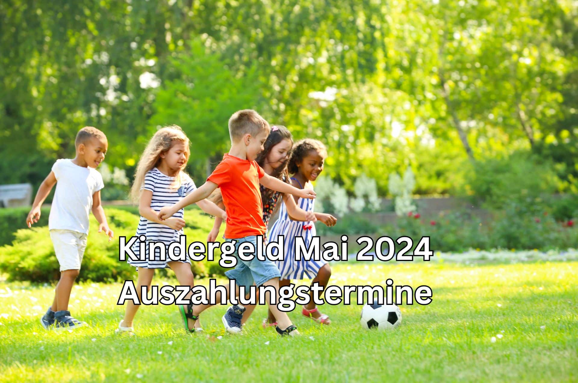 Wann ist der Termin der Kindergeld Auszahlung für Mai 2024?