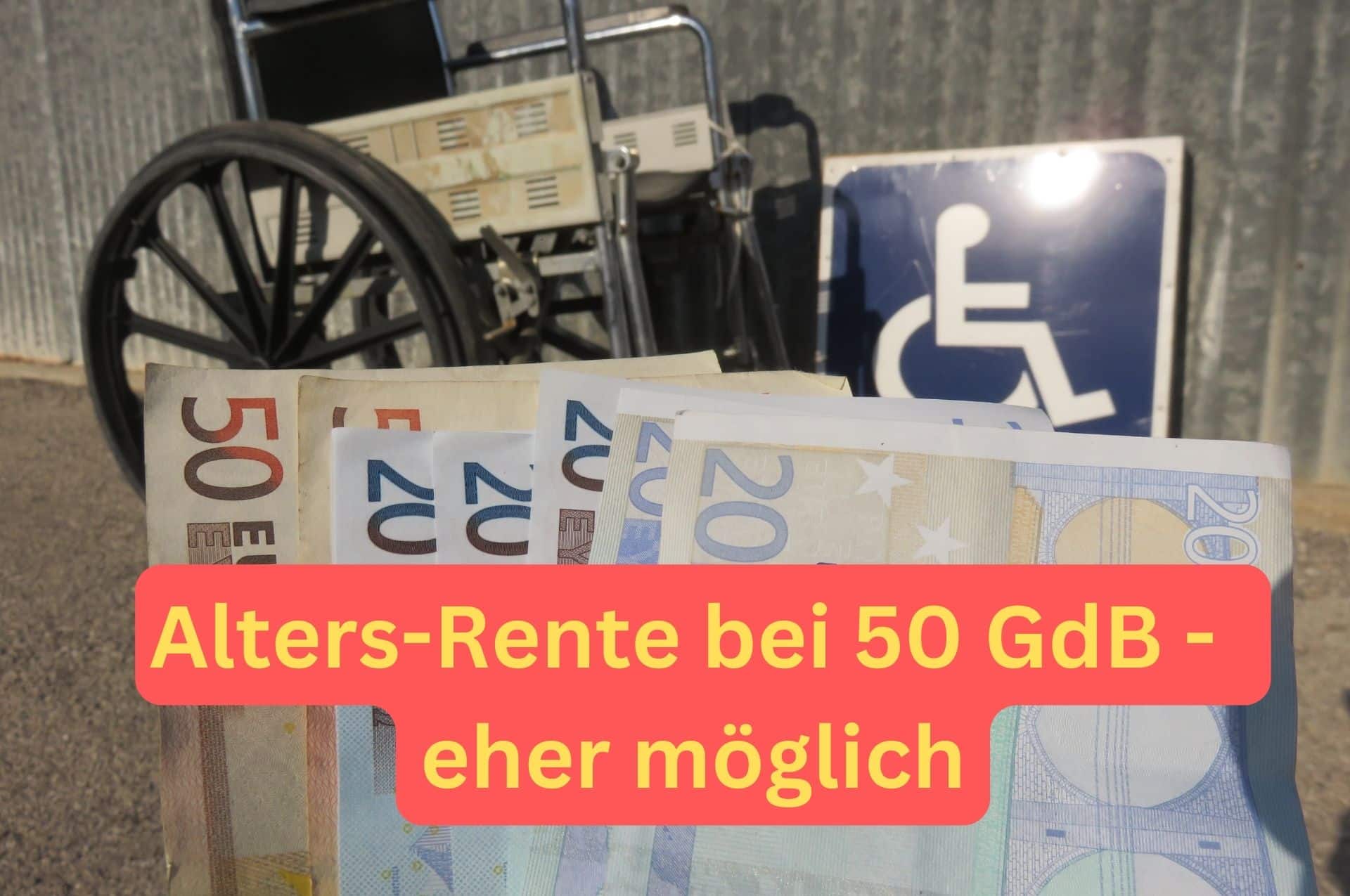 Rente  bei Schwerbehinderung: früher mehr Geld  – wie das geht!