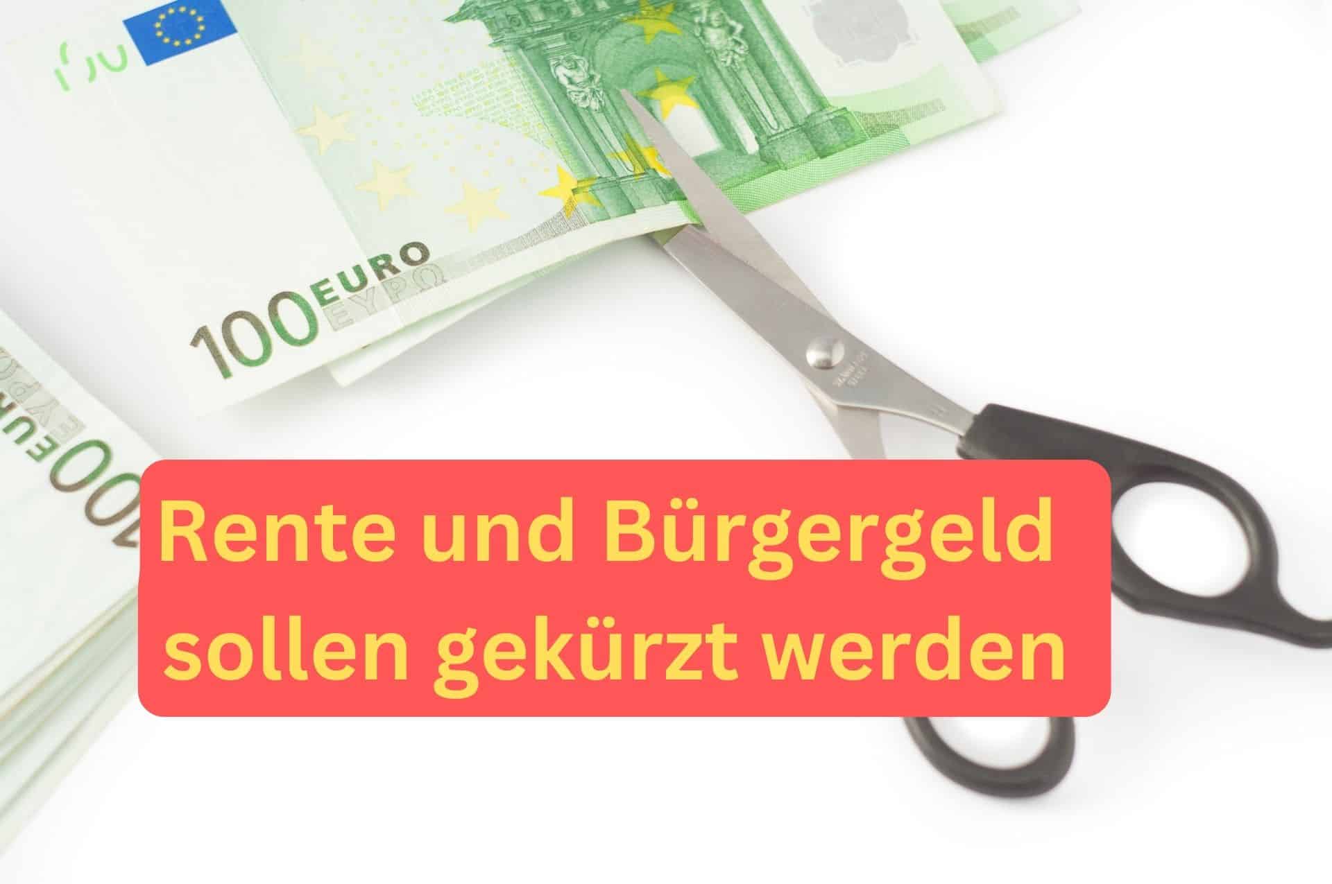 Rente und Bürgergeld sollen  gekürzt werden