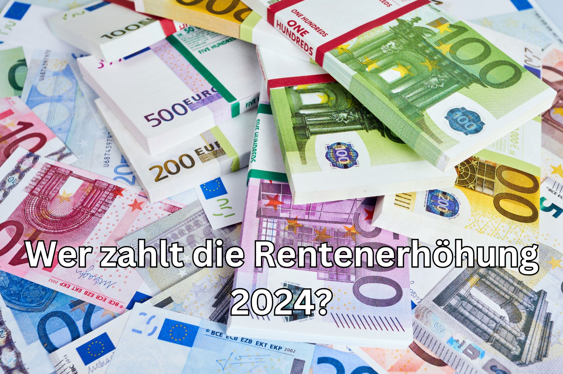 Rentenerhöhung 2024: Wie sich die Milliarden-Kosten aufschlüsseln und wer zahlt!