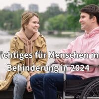 Änderungen 2024 für Menschen mit Behinderung
