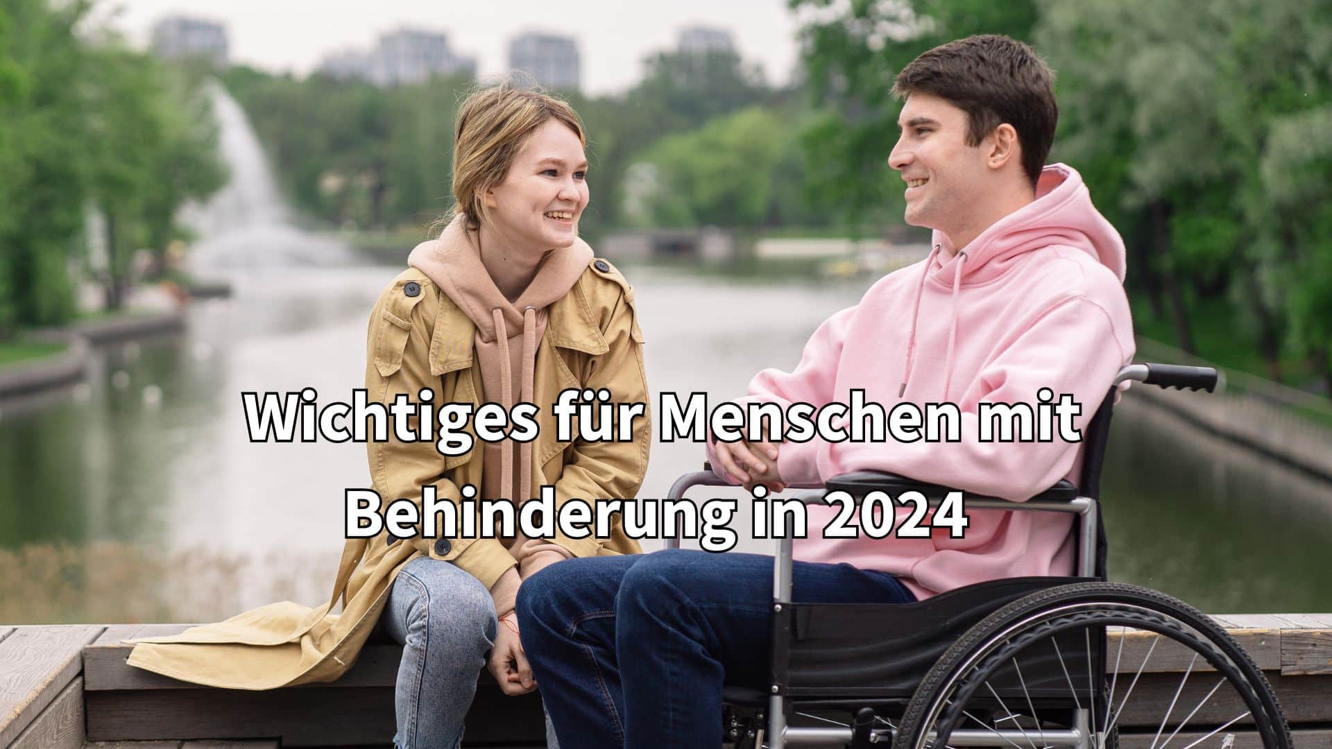 Änderungen 2024 für Menschen mit Behinderung