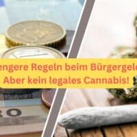 strengere regeln beim buergergeld und kein legales cannabis