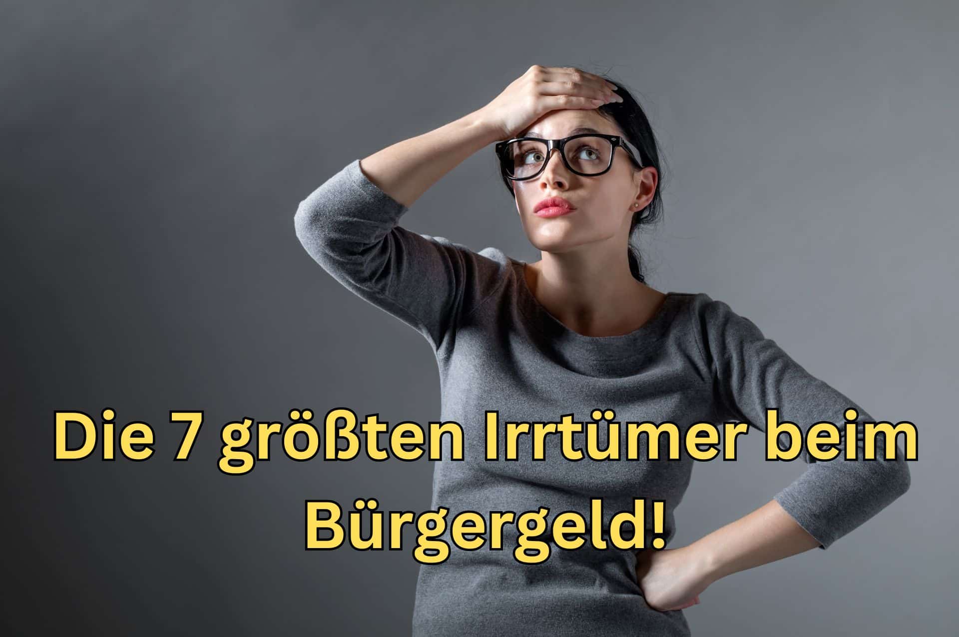 Was sind die häufigsten Irrtümer beim Bürgergeld?