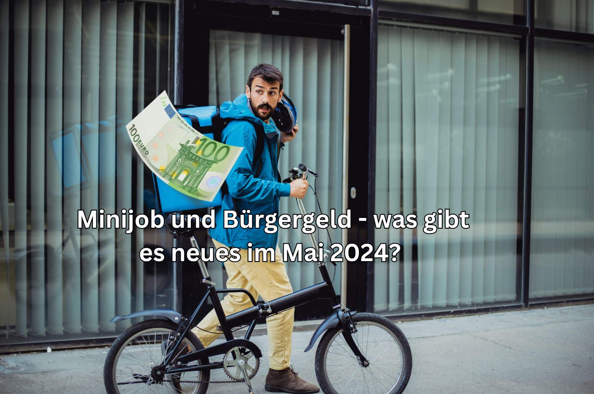 Minijob und Bürgergeld - was muss man im Mai 2024 beachten?