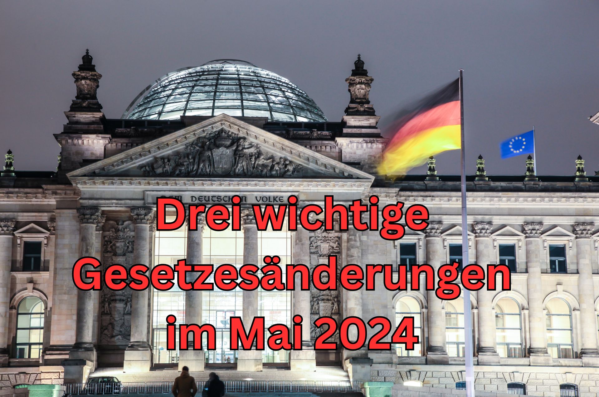 Was sind die drei wichtigsten Gesetzesänderungen im Mai 2024?