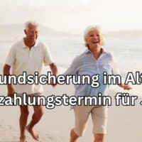 Wann wird die Juni Grundsicherung im Alter ausgezahlt?