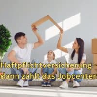 Jobcenter zahlt Haftpflichtversicherung bei Bürgergeld - nur ausnahmsweise