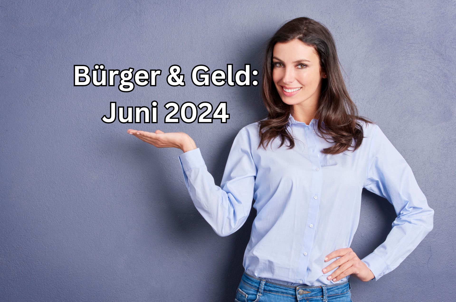 Änderungen und Neuerungen im Juni 2024