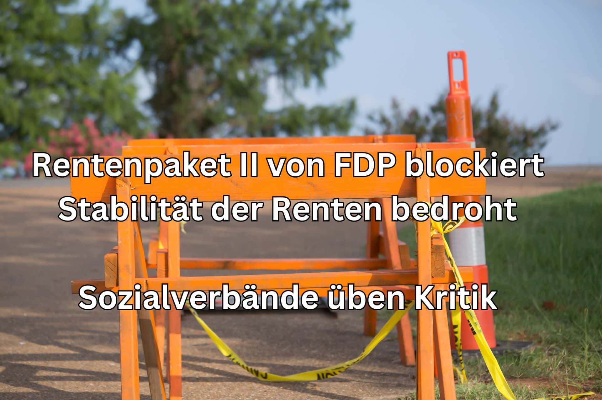 Rentenpaket von FDP blockiert – Sozialverbände protestieren!