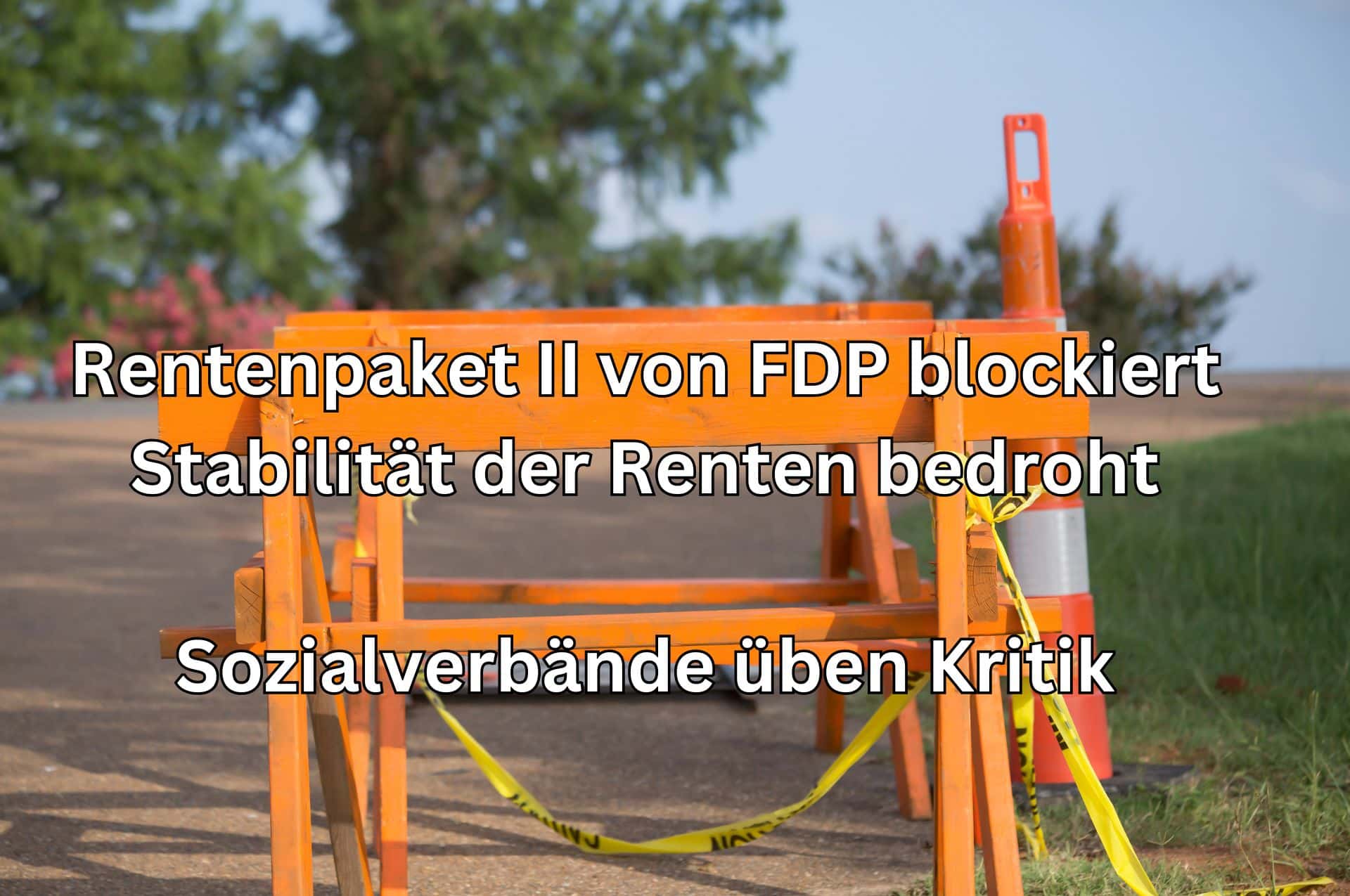 Sozialverbände kritisieren FDP, die Rentenpaket blockiert!