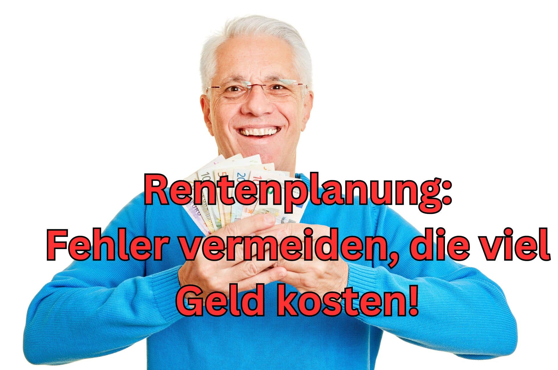 Rentenplanung ist wichtig: vermeiden Sie Fehler, die viel Geld kosten!