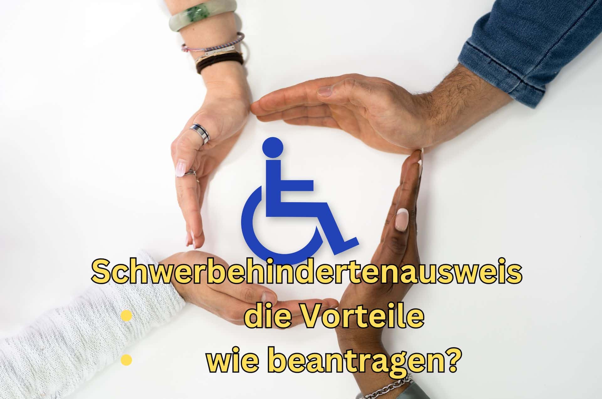 Schwerbehindertenausweis wo beantragen? Welche Vorteile?