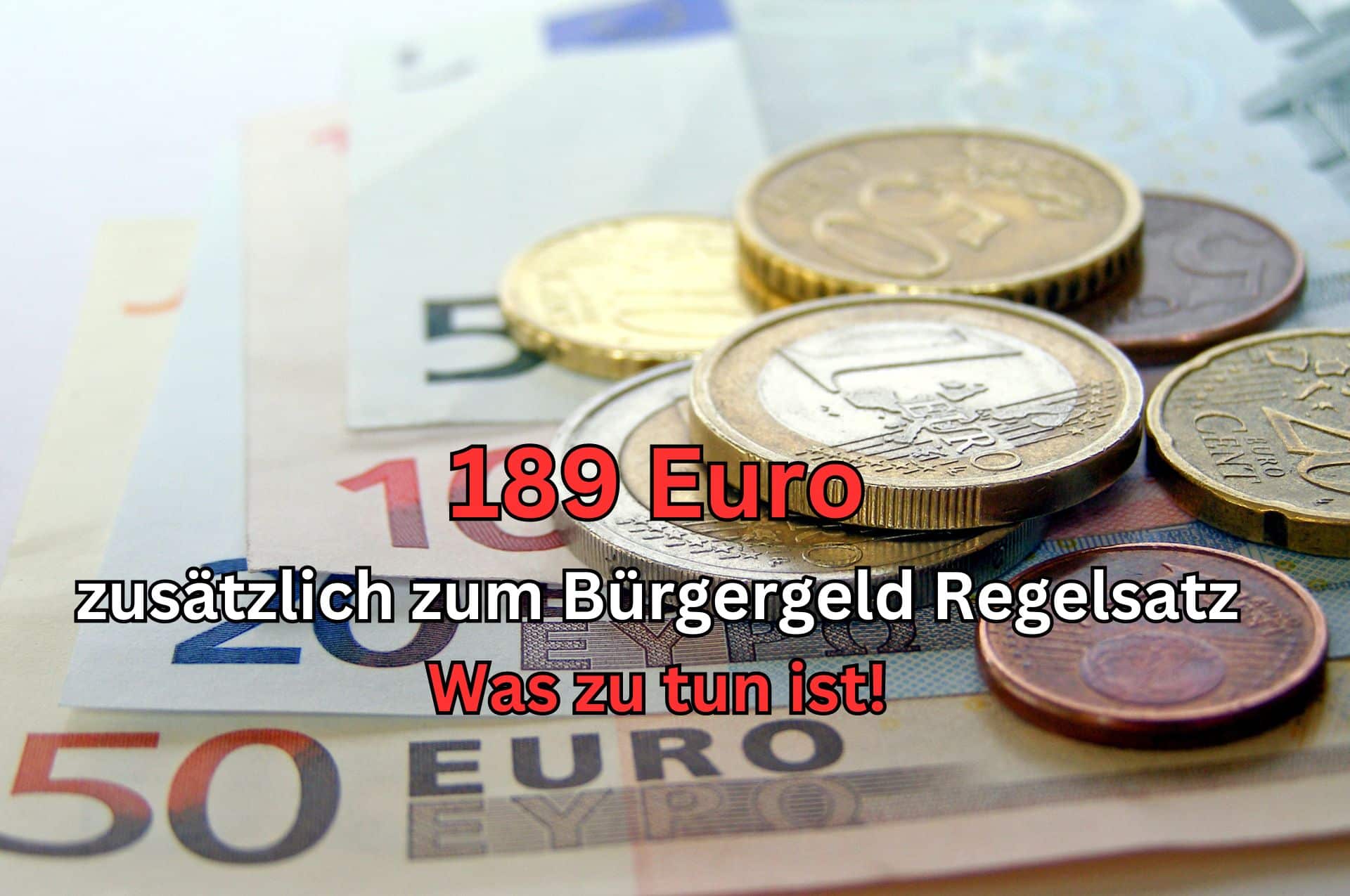 Bürgergeld: 189 Euro zusätzlich zum Regelsatz – sofort handeln