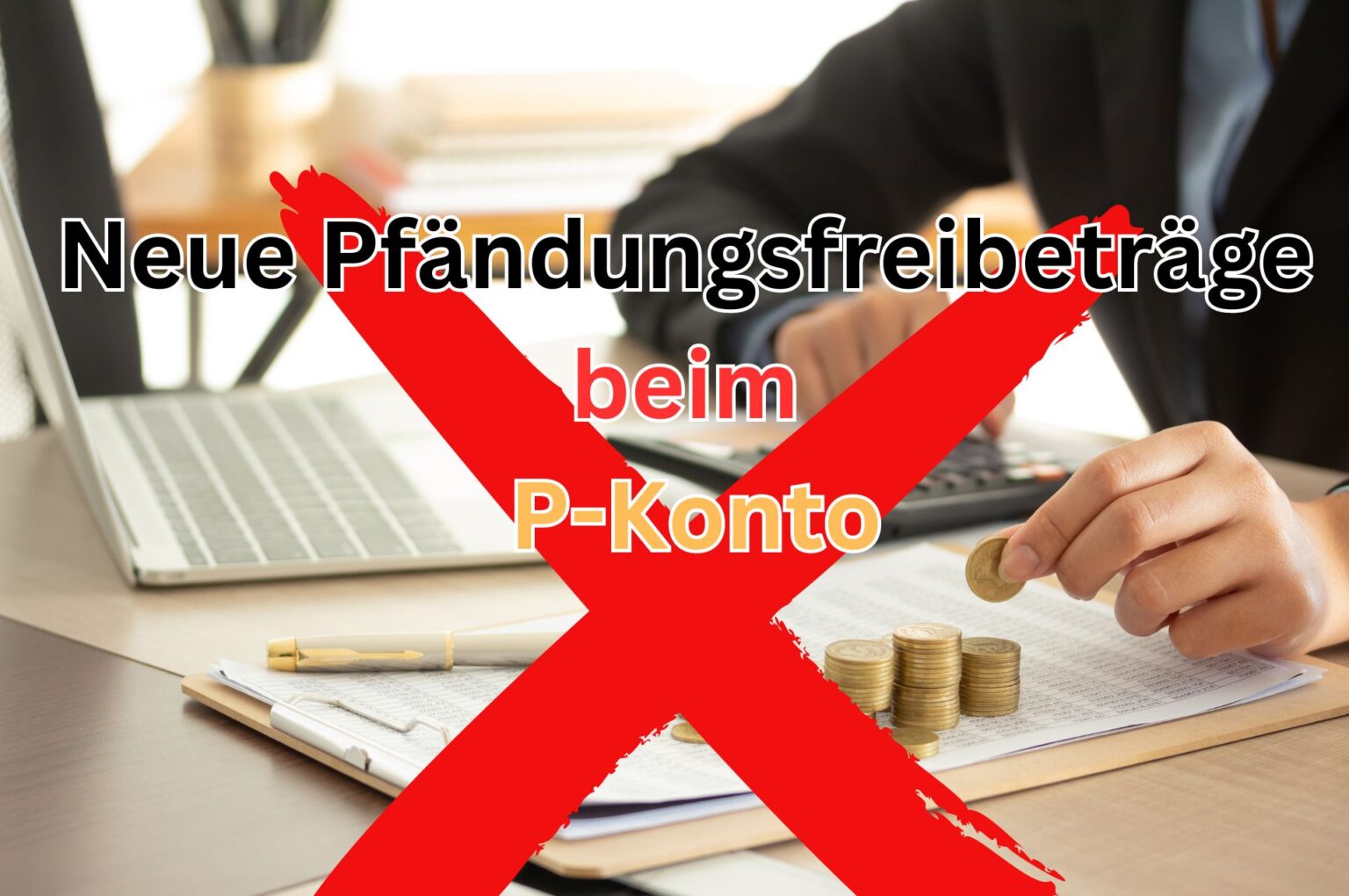 Wie Lange Dauert Es Ein P Konto Aufzulösen Pfändungsfreibeträge beim P-Konto steigen ab 1. Juli 2024 - wichtige