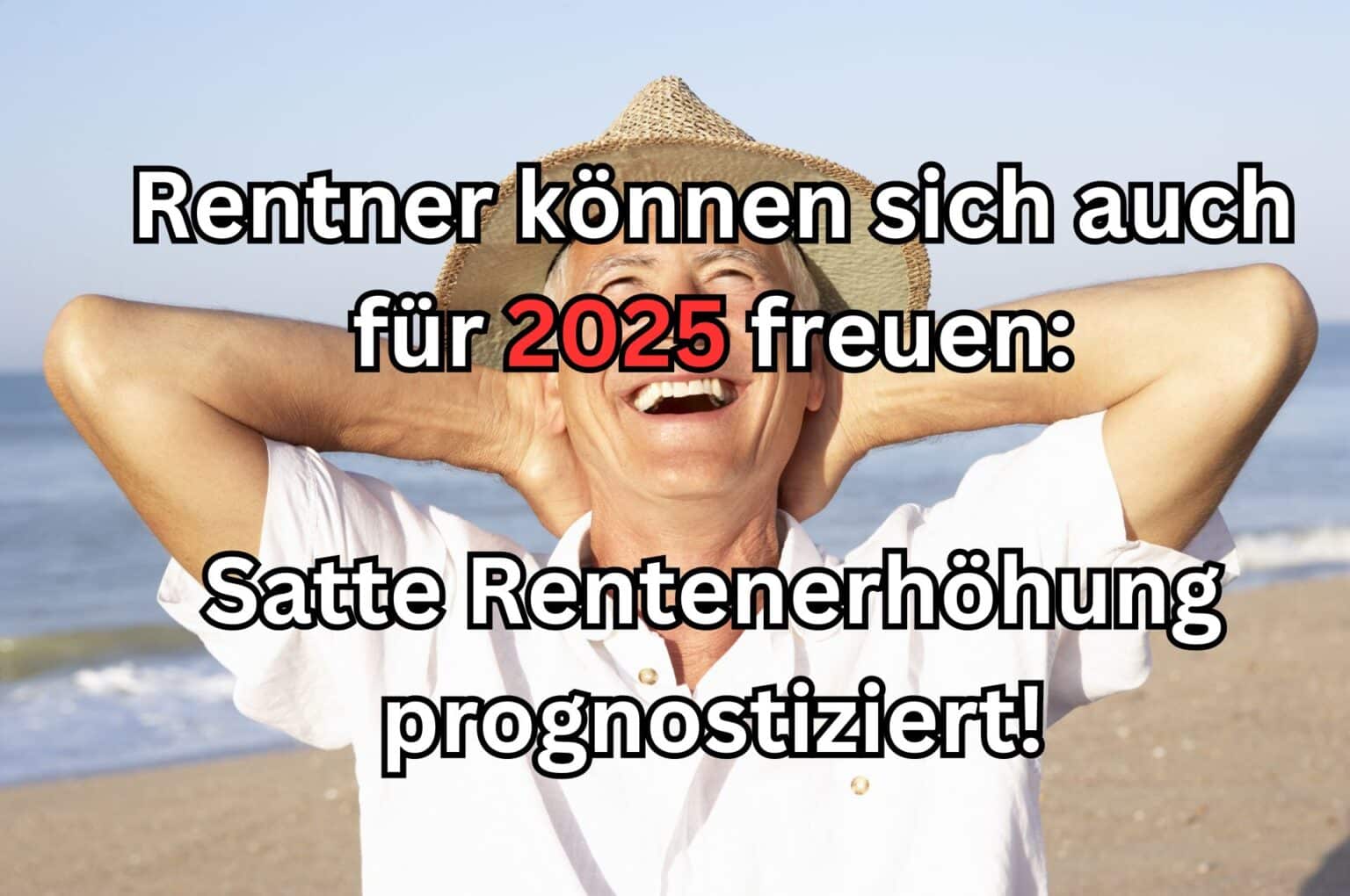 Rentenerhöhung 2025 satte Anpassung nach ersten Prognosen für alle