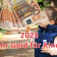 Mehr Geld für Kinder im Jahr 2025 vom Staat!