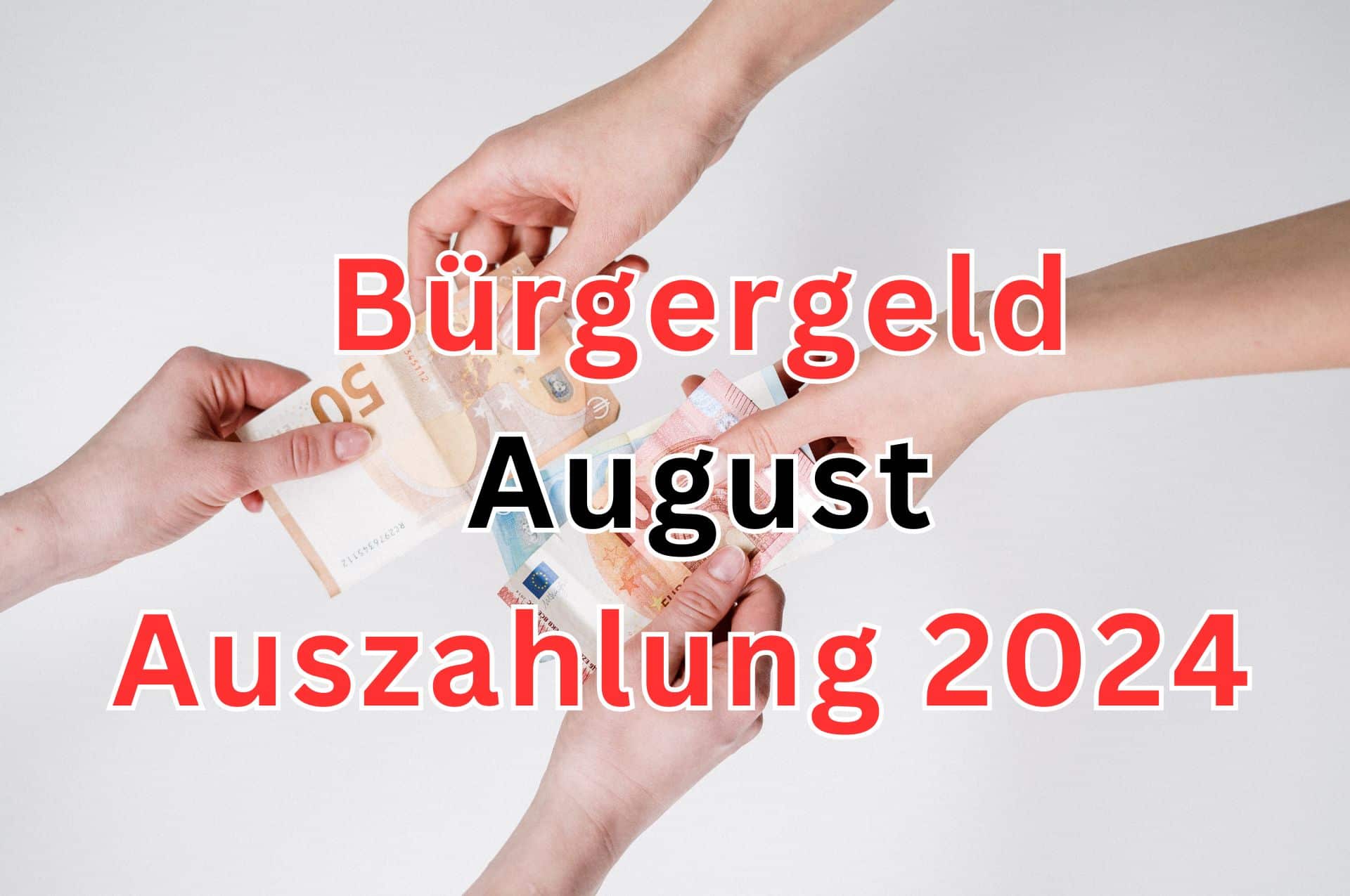 Auszahlungstabelle Bürgergeld August 2024 wann kommt die Gutschrift?