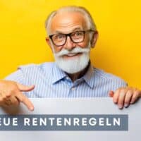 Älterer Mann mit grauem Bart zeigt auf ein Schild mit der Aufschrift „Neue Rentenregeln“ vor gelbem Hintergrund. Im unteren Bereich ist das Logo von Bürger & Geld zu sehen.