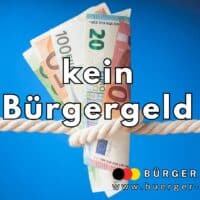 Mehrere Euro-Geldscheine werden von einem gespannten Seil gehalten, während im Vordergrund in großen Buchstaben „kein Bürgergeld“ steht. Unten rechts das Logo von Bürger & Geld und die Website-Adresse www.buerger-geld.org auf blauem Hintergrund.