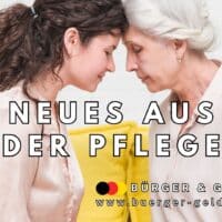 Zwei Frauen in hellen Blusen sitzen eng beieinander auf einem gelben Sofa und wenden sich einander zu, als würden sie sich vertraulich austauschen. Im Vordergrund ist der Text "Neues aus der Pflege" zu sehen, darunter das Logo und die Internetadresse des Nachrichtenmagazins "Bürger & Geld".