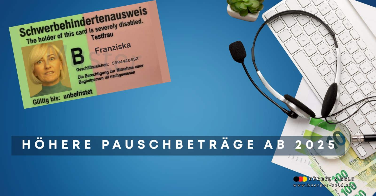 Schwerbehindertenausweis neben Tastatur, Headset und Euro-Scheinen mit Textbanner „Höhere Pauschbeträge ab 2025“ – Symbolbild für Steuererleichterungen bei Schwerbehinderung 2025
