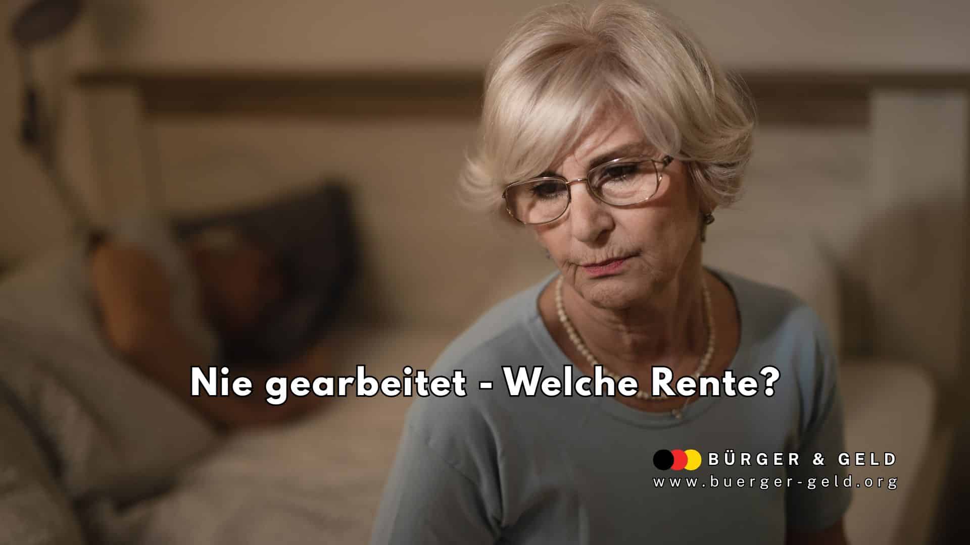 Wer nie gearbeitet hat: Gesetzliche Rentenansprüche und Realität