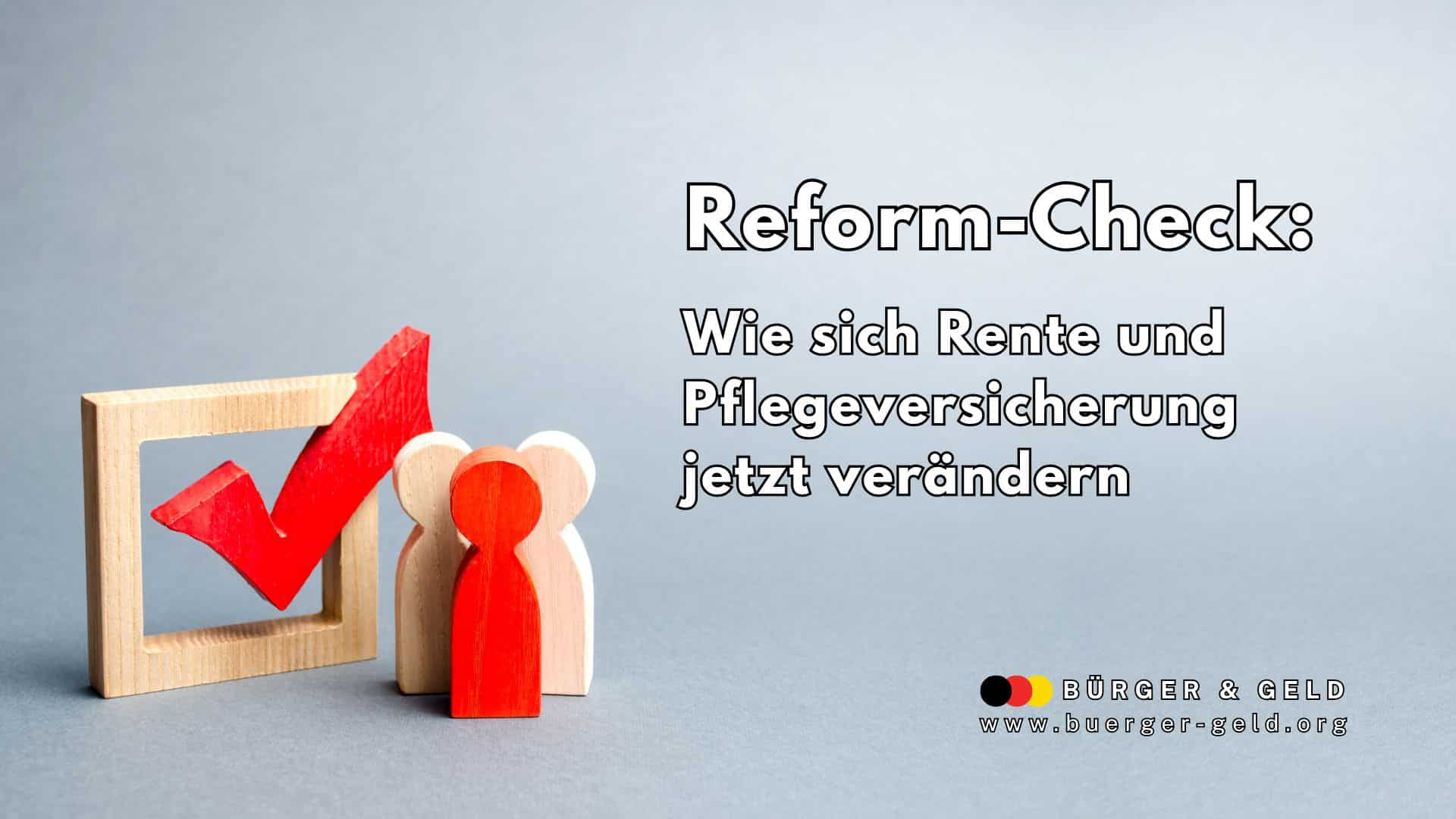 Holzfiguren, die eine Familie symbolisieren, stehen neben einem roten Haken in einem Holzrahmen. Rechts im Bild befindet sich ein Textfeld mit der Überschrift „Reform-Check: Wie sich Rente und Pflegeversicherung jetzt verändern“. Unten rechts sind das Logo und der Schriftzug von „Bürger & Geld“ sowie die Website-Adresse www.buerger-geld.org.