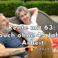 Rente mit 63 Anspruch auch ohne 45 Jahre Arbeit