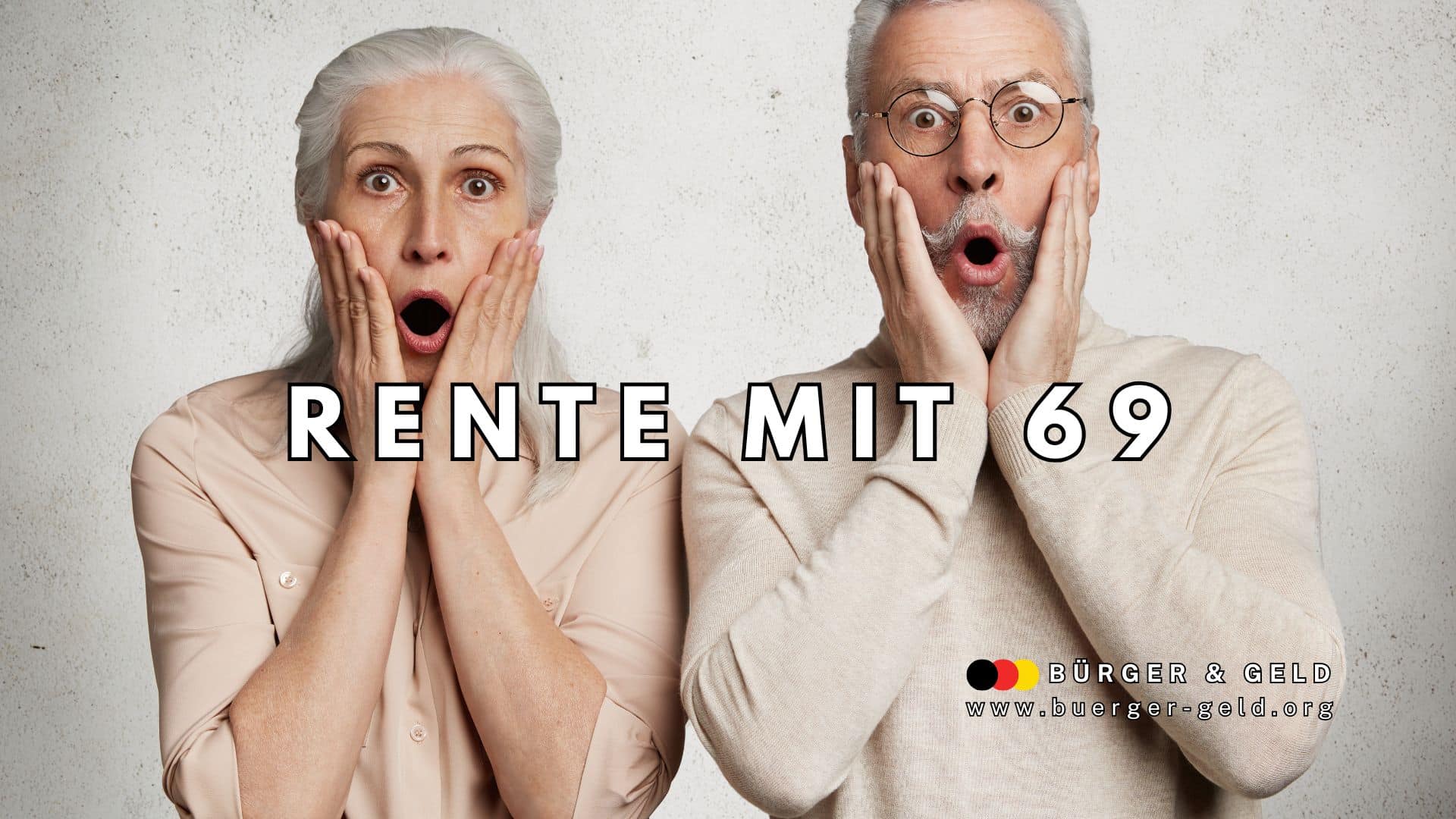 Zwei ältere Personen mit grauen Haaren stehen nebeneinander und drücken die Hände entsetzt an ihr Gesicht. Im Vordergrund steht der Schriftzug „Rente mit 69“. Unten rechts ist das Logo von Bürger & Geld sowie die Website-Adresse www.buerger-geld.org zu sehen. Das Bild veranschaulicht die kontroverse Debatte um die mögliche Anhebung des Renteneintrittsalters in Deutschland.