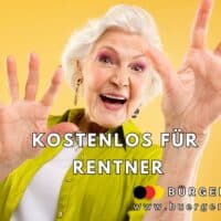 Ältere Frau mit weißem Haar in gelber Bluse, hält beide Hände ausgestreckt Richtung Kamera, fröhlicher Hintergrund in Gelb. Im Bild steht groß der Text „Kostenlos für Rentner“, unten rechts das Logo und die Webadresse von „Bürger & Geld“.